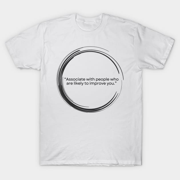“Associate with people who are likely to improve you.” Seneca Stoic Quote T-Shirt by ReflectionEternal
